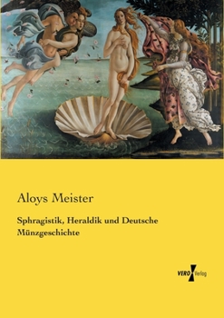 Paperback Sphragistik, Heraldik und Deutsche Münzgeschichte [German] Book