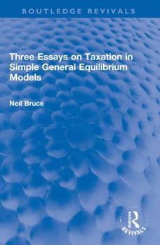 Paperback Three Essays on Taxation in Simple General Equilibrium Models Book