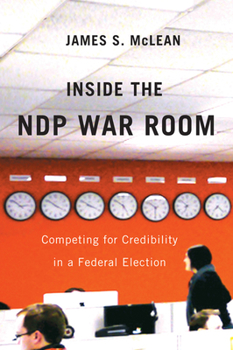 Paperback Inside the NDP War Room: Competing for Credibility in a Federal Election Book