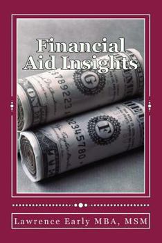Paperback Financial Aid Insights: Learn A Little Today- Manage Your Debt Better Tomorrow Book