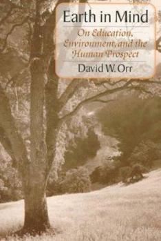 Paperback Earth in Mind: On Education, Environment, and the Human Prospect Book