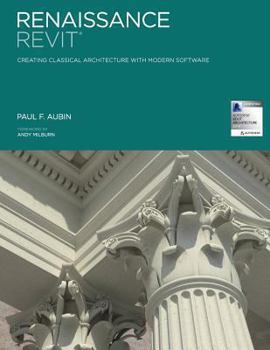 Paperback Renaissance Revit: Creating Classical Architecture with Modern Software Book