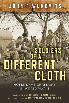 Hardcover Soldiers of a Different Cloth: Notre Dame Chaplains in World War II Book