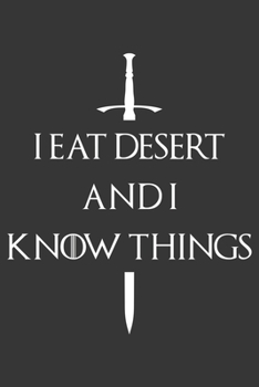 Paperback I Eat Desert And I Know Things Notebook: Lined Journal, 120 Pages, 6 x 9, Affordable Gift Journal Matte Finish Book