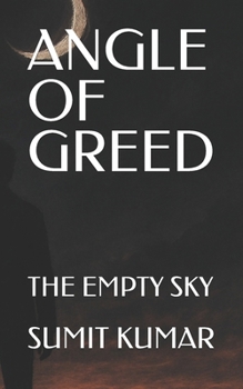 ANGLE OF GREED: THE EMPTY SKY