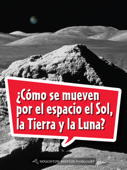 Science and Engineering Spanish Leveled Readers: Leveled Reader, Extra Support Grade 5 Book 166: �c�mo Se Mueven Por El Espacio El Sol, La Tierra Y La Luna?