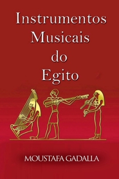 Instrumentos Musicais Do Egito (Portuguese Edition)