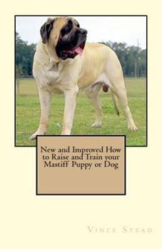 Paperback New and Improved How to Raise and Train your Mastiff Puppy or Dog Book