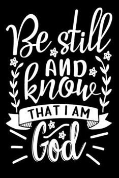 Paperback Be Still and Know That I am With God: Blank Lined Journal Notebook: For Writing Notes or Journaling and best gift for christmas lists, planning, menus Book