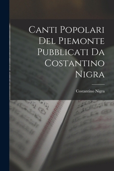 Paperback Canti Popolari Del Piemonte Pubblicati Da Costantino Nigra [Italian] Book