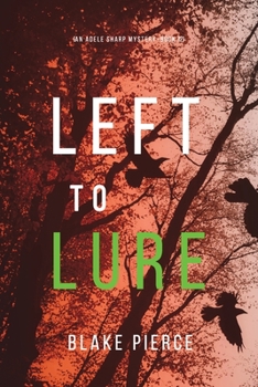 Left to Lure - Book #12 of the Adele Sharp