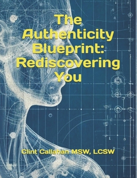 The Authenticity Blueprint: Rediscovering You: Overcome People Pleasing and Imposter Syndrome