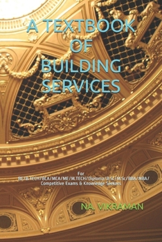 Paperback A Textbook of Building Services: For BE/B.TECH/BCA/MCA/ME/M.TECH/Diploma/B.Sc/M.Sc/BBA/MBA/Competitive Exams & Knowledge Seekers Book