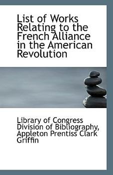 List of Works Relating to the French Alliance in the American Revolution