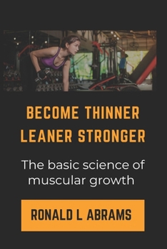 Paperback Become Thinner Leaner Stronger: The basic science of muscular growth Book