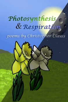 Paperback Photosynthesis & Respiration: Poems by Christopher Clauss Book