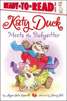 Katy Duck Meets the Babysitter: Ready-to-Read Level 1 - Book  of the Katy Duck