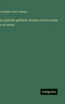 Hardcover La opinión pública: Drama en tres actos y en verso [Spanish] Book