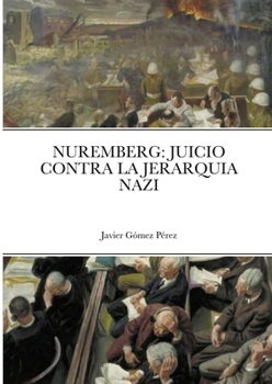 Nuremberg : Juicio Contra la Jerarquia Nazi