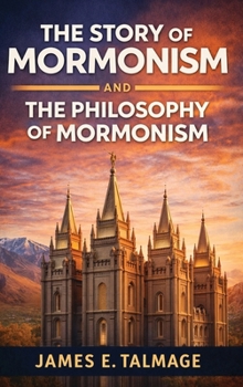 The Story of Mormonism and The Philosophy of Mormonism
