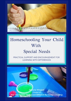 Paperback Homeschooling Your Child With Special Needs: Practical Support And Encouragement For Learning With Differences Book