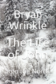 Paperback The Life of John: Into the North Book