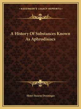 Paperback A History Of Substances Known As Aphrodisiacs Book