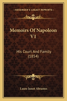 Paperback Memoirs Of Napoleon V1: His Court And Family (1854) Book