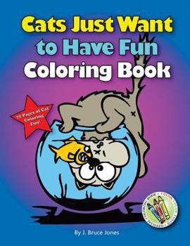 Paperback Cats Just Want to Have Fun Coloring Book: 72 Pages of Cat Coloring Fun Book