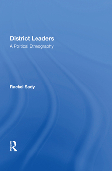 District Leaders: A Political Ethnography (Political Culture Series)
