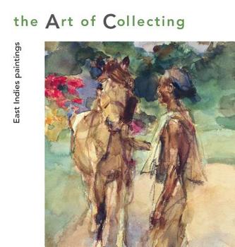 Hardcover The Art of Collecting: East Indies Paintings Book