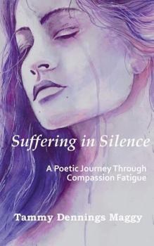 Paperback Suffering in Silence: A Poetic Journey Through Compassion Fatigue Book