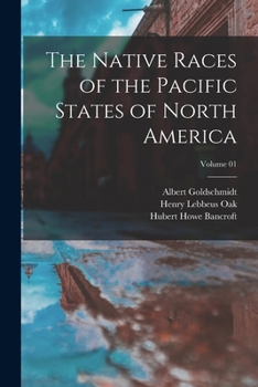 Paperback The Native Races of the Pacific States of North America; Volume 01 Book