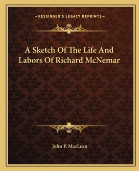 Paperback A Sketch Of The Life And Labors Of Richard McNemar Book