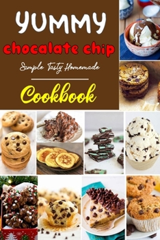Paperback Yummy Chocolate chips Cookbook: popular Chocolate chip cookie recipe Book