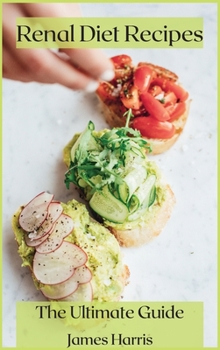 Hardcover Renal Diet Recipes: The Ultimate Guide Book