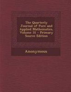 Paperback The Quarterly Journal of Pure and Applied Mathematics, Volume 31 Book