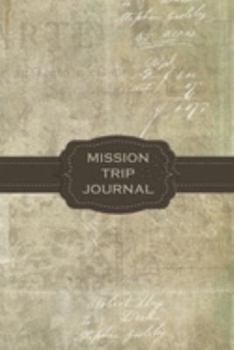 Paperback Mission Trip Journal: Travel Diary Notebook Planner for Short Term Missionary Trips - Women Pastor's wives Leaders Christian Mormon LDS Prot Book