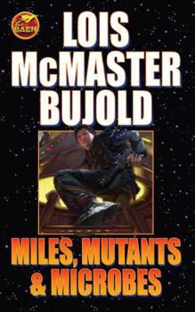 Miles, Mutants and Microbes - Book #5 of the Vorkosigan Omnibus