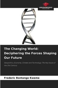 The Changing World: Deciphering the Forces Shaping Our Future
