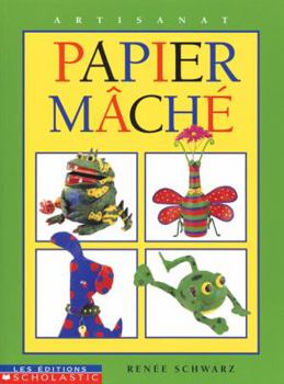 Papier M?ch? - Book  of the Kids Can Do It