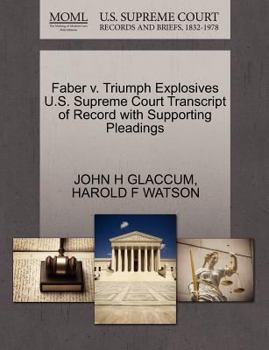 Paperback Faber V. Triumph Explosives U.S. Supreme Court Transcript of Record with Supporting Pleadings Book