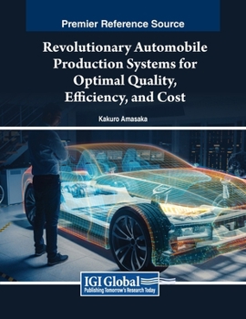 Paperback Revolutionary Automobile Production Systems for Optimal Quality, Efficiency, and Cost Book