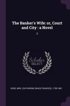 Paperback The Banker's Wife: or, Court and City: a Novel: 3 Book