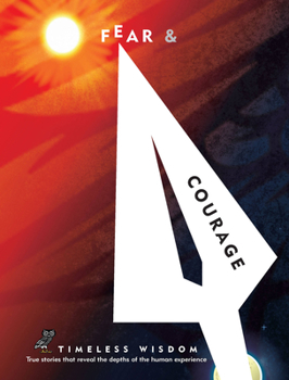Hardcover Fear and Courage: True Stories That Reveal the Depths of the Human Experience Book