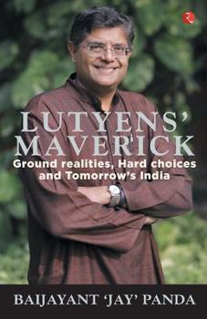 Paperback Lutyens Maverick - Ground Realities, Hard Choices and Tomorrows India Book