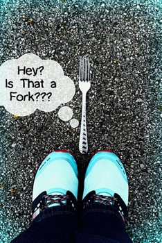 Paperback Hey, Is That a Fork? Book