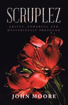 Paperback Scruplez: Gritty, Powerful and Mysteriously Profound Book