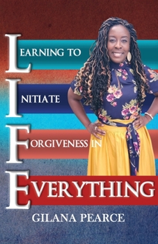 Paperback L.I.F.E. Learning To Initiate Forgiveness In Everything Book