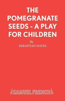 Paperback The Pomegranate Seeds - A Play for Children Book